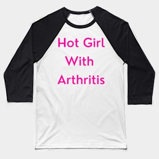 Hot Girl With Arthritis (pink version) Baseball T-Shirt